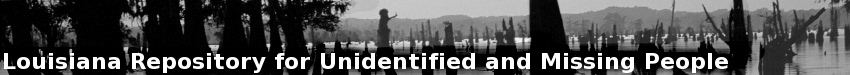 Louisiana Repository for Unidentified and Missing People